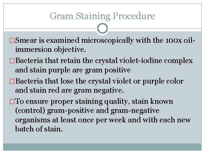 Gram Staining Procedure �Smear is examined microscopically with the 100 x oil- immersion objective.