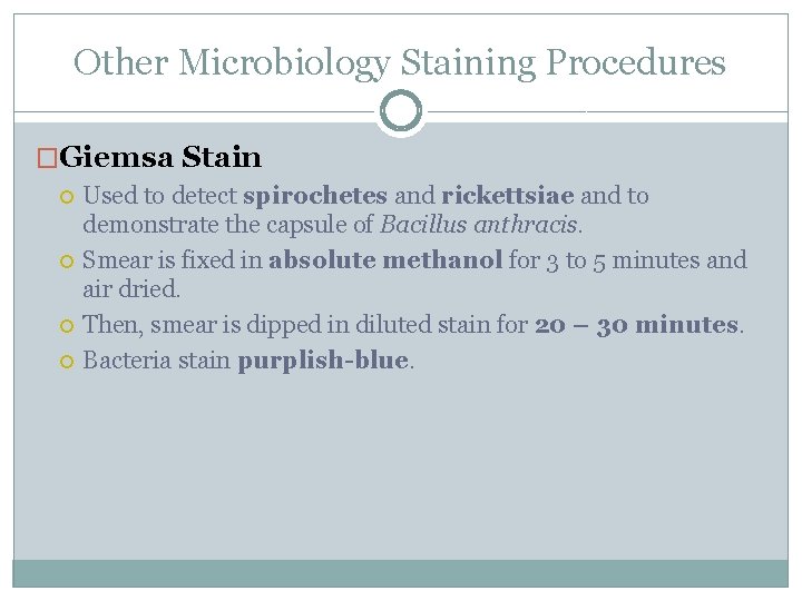 Other Microbiology Staining Procedures �Giemsa Stain Used to detect spirochetes and rickettsiae and to