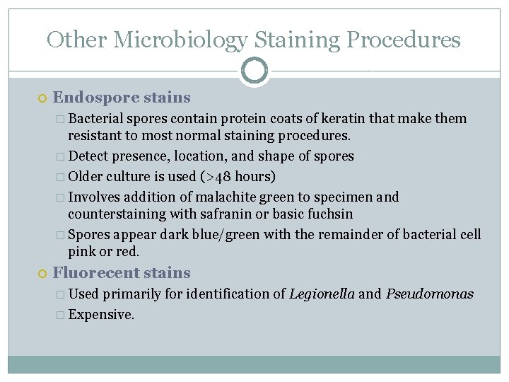 Other Microbiology Staining Procedures Endospore stains � Bacterial spores contain protein coats of keratin