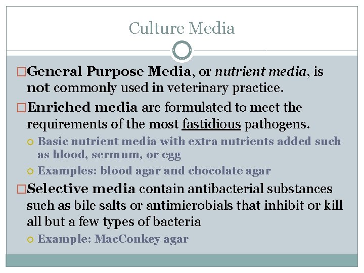 Culture Media �General Purpose Media, or nutrient media, is not commonly used in veterinary