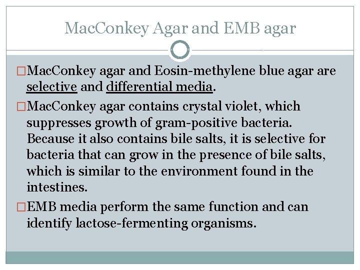 Mac. Conkey Agar and EMB agar �Mac. Conkey agar and Eosin-methylene blue agar are