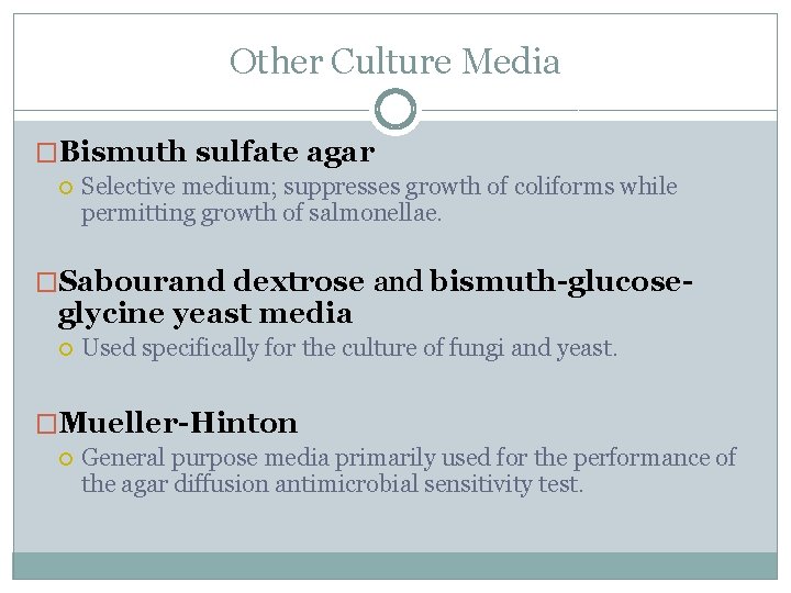 Other Culture Media �Bismuth sulfate agar Selective medium; suppresses growth of coliforms while permitting