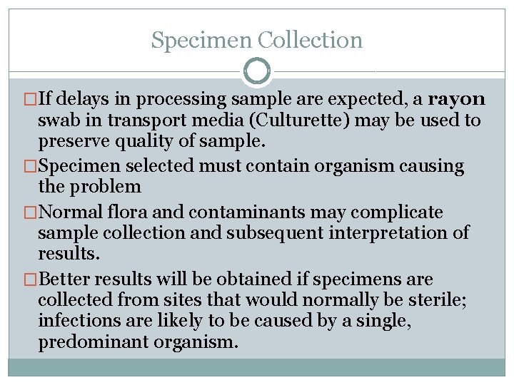 Specimen Collection �If delays in processing sample are expected, a rayon swab in transport