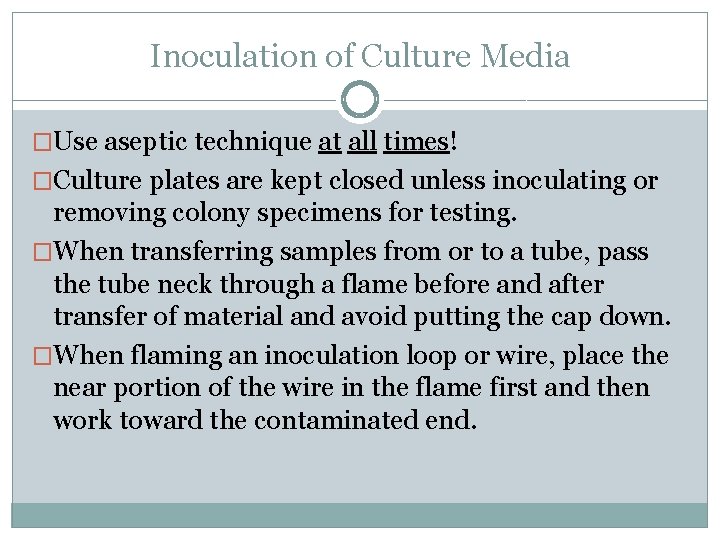 Inoculation of Culture Media �Use aseptic technique at all times! �Culture plates are kept