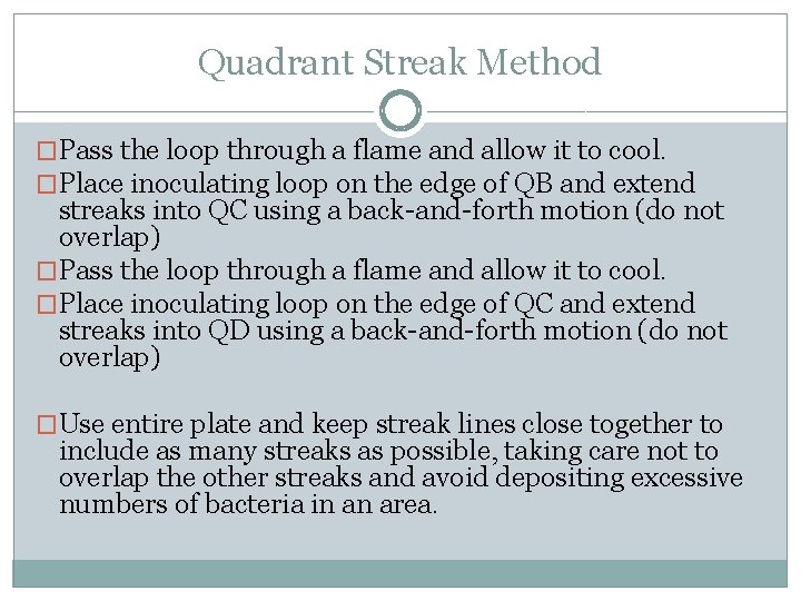 Quadrant Streak Method �Pass the loop through a flame and allow it to cool.
