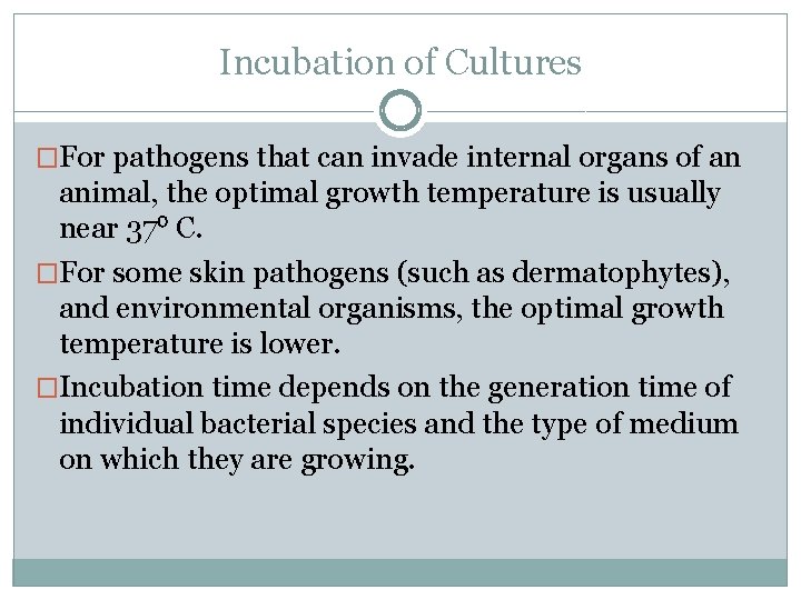 Incubation of Cultures �For pathogens that can invade internal organs of an animal, the