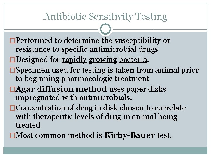 Antibiotic Sensitivity Testing �Performed to determine the susceptibility or resistance to specific antimicrobial drugs