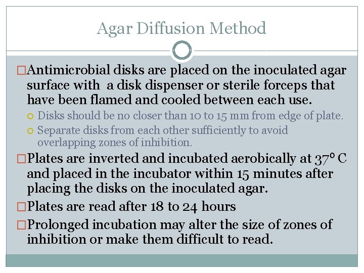 Agar Diffusion Method �Antimicrobial disks are placed on the inoculated agar surface with a