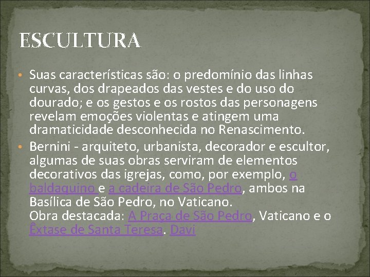 ESCULTURA • Suas características são: o predomínio das linhas curvas, dos drapeados das vestes