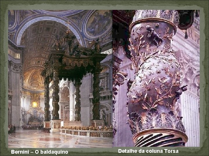 Bernini – O baldaquino Detalhe da coluna Torsa 