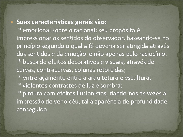  • Suas características gerais são: * emocional sobre o racional; seu propósito é