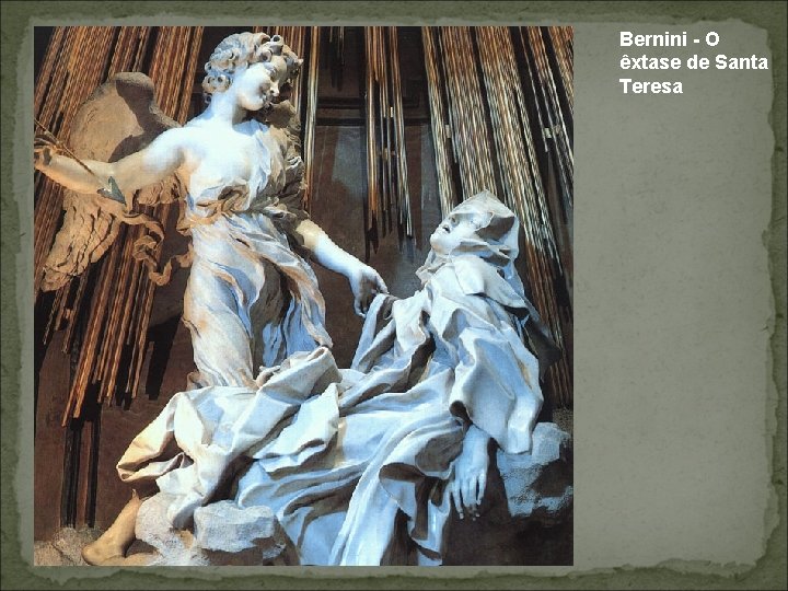 Bernini - O êxtase de Santa Teresa 