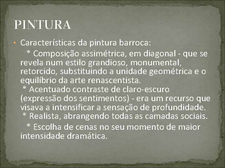 PINTURA • Características da pintura barroca: * Composição assimétrica, em diagonal - que se