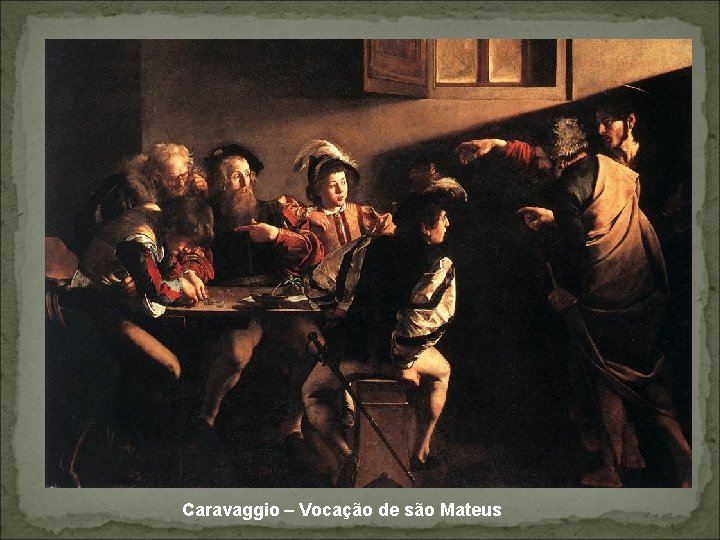 Caravaggio – Vocação de são Mateus 