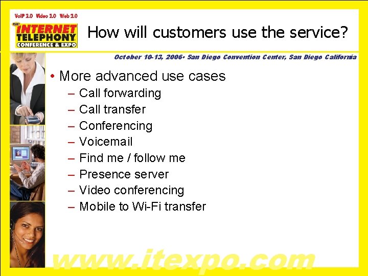 How will customers use the service? October 10 -13, 2006 • San Diego Convention