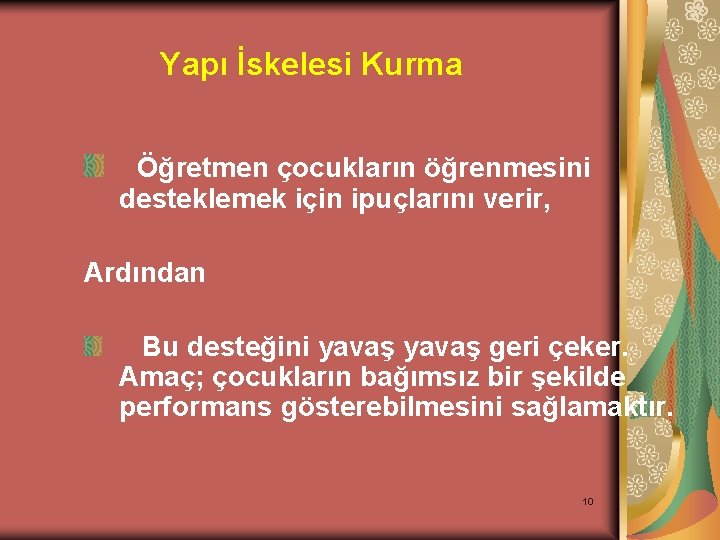 Yapı İskelesi Kurma Öğretmen çocukların öğrenmesini desteklemek için ipuçlarını verir, Ardından Bu desteğini yavaş