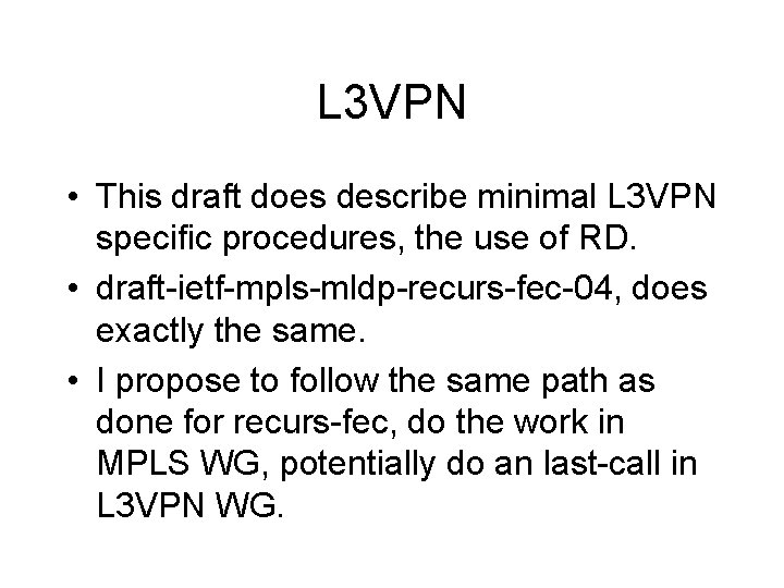 L 3 VPN • This draft does describe minimal L 3 VPN specific procedures,