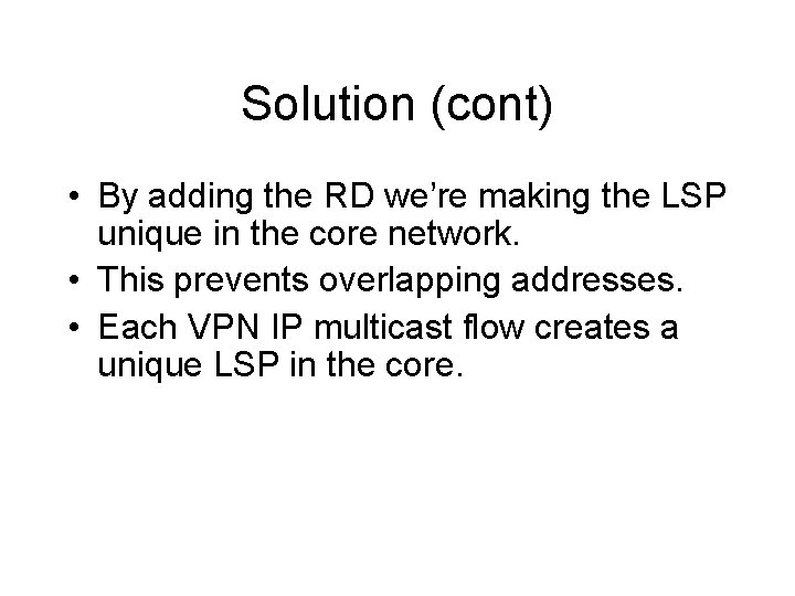 Solution (cont) • By adding the RD we’re making the LSP unique in the