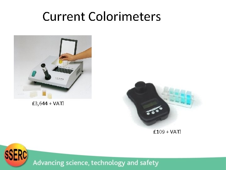 Current Colorimeters £ 3, 644 + VAT! £ 109 + VAT! 