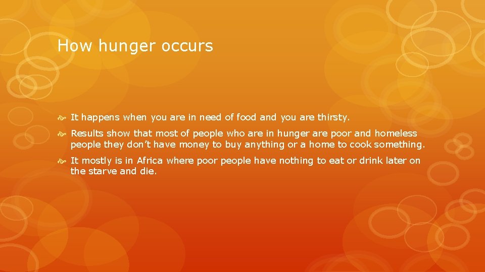 How hunger occurs It happens when you are in need of food and you