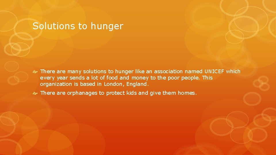 Solutions to hunger There are many solutions to hunger like an association named UNICEF