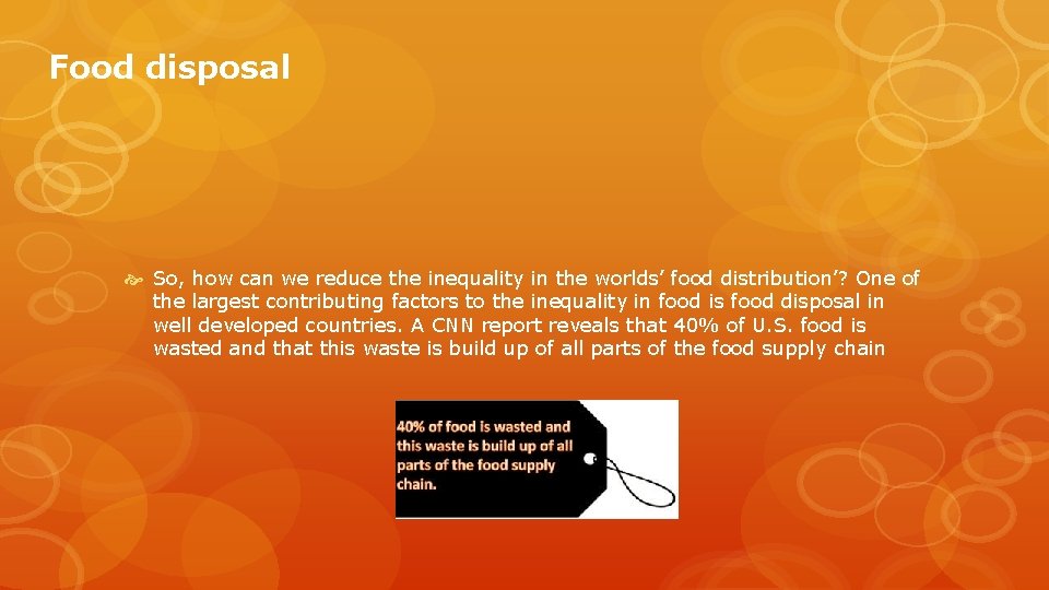 Food disposal So, how can we reduce the inequality in the worlds’ food distribution’?