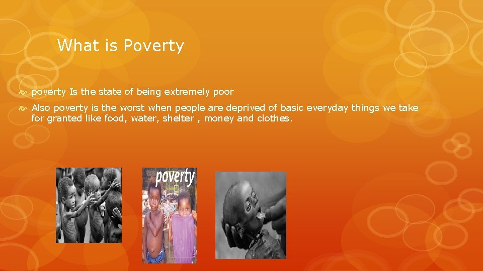 What is Poverty poverty Is the state of being extremely poor Also poverty is