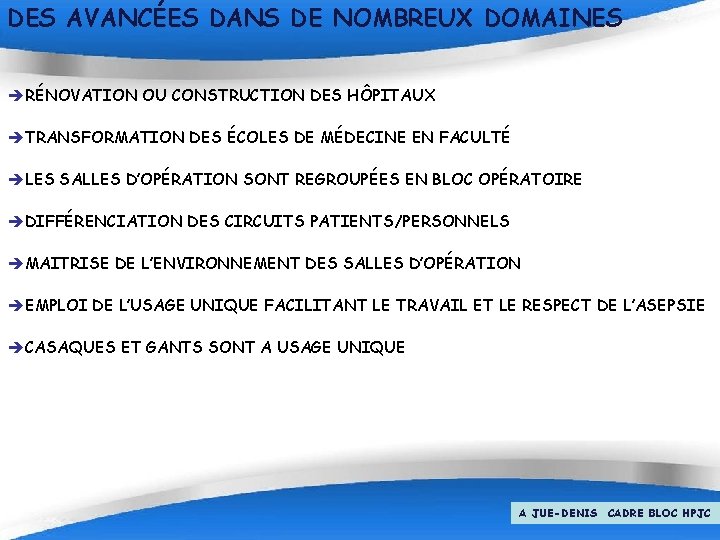 DES AVANCÉES DANS DE NOMBREUX DOMAINES èRÉNOVATION OU CONSTRUCTION DES HÔPITAUX èTRANSFORMATION DES ÉCOLES