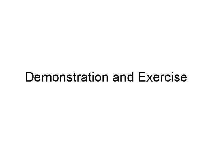 Demonstration and Exercise 