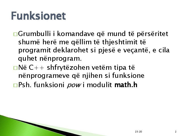 Funksionet � Grumbulli i komandave që mund të përsëritet shumë herë me qëllim të