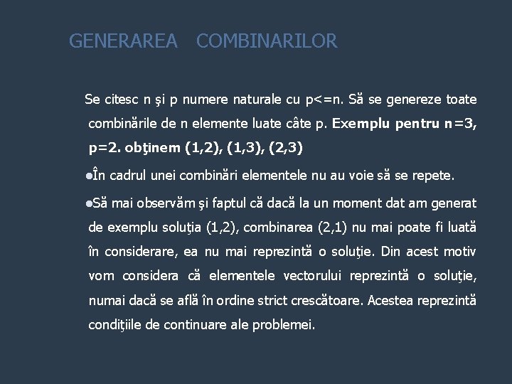 GENERAREA COMBINARILOR Se citesc n şi p numere naturale cu p<=n. Să se genereze