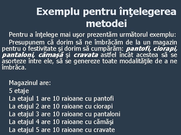 Exemplu pentru înţelegerea metodei Pentru a înţelege mai uşor prezentăm următorul exemplu: Presupunem că