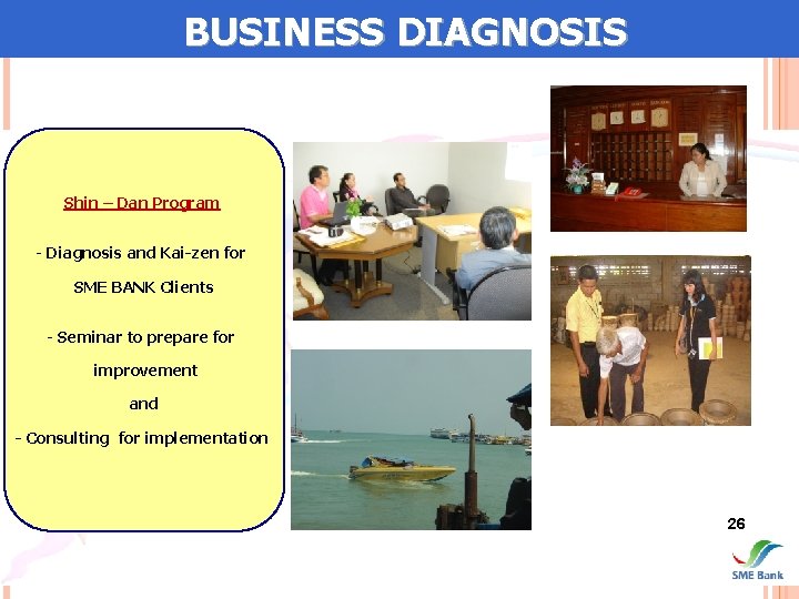 BUSINESS DIAGNOSIS Shin – Dan Program - Diagnosis and Kai-zen for SME BANK Clients