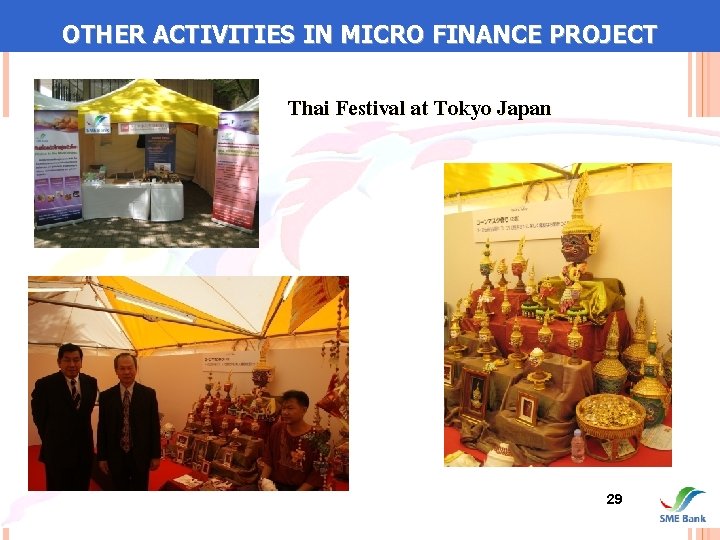 OTHER ACTIVITIES IN MICRO FINANCE PROJECT Thai Festival at Tokyo Japan 29 
