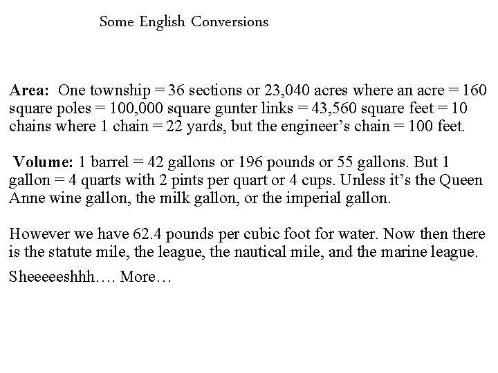 Some English Conversions Area: One township = 36 sections or 23, 040 acres where