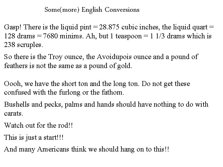 Some(more) English Conversions Gasp! There is the liquid pint = 28. 875 cubic inches,