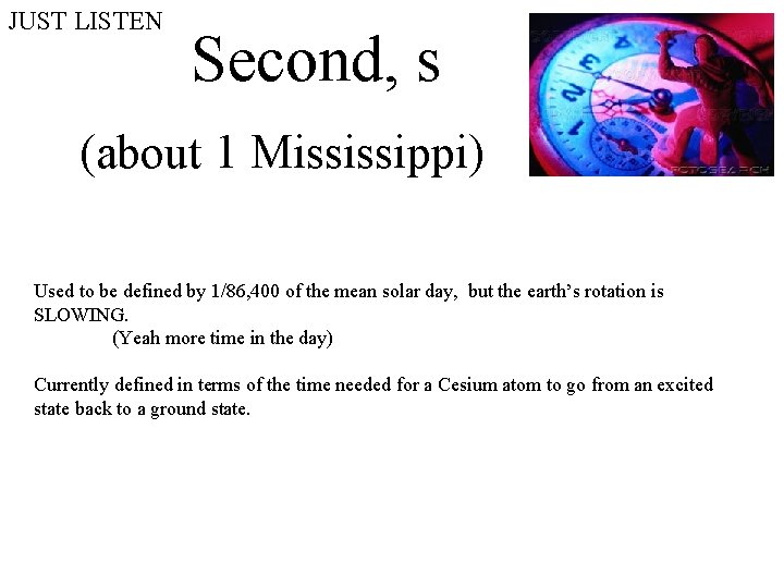 JUST LISTEN Second, s (about 1 Mississippi) Used to be defined by 1/86, 400