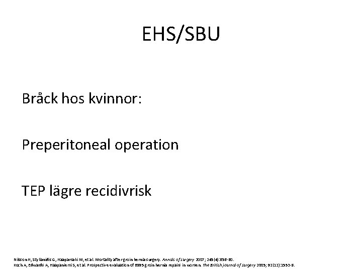 EHS/SBU Bråck hos kvinnor: Preperitoneal operation TEP lägre recidivrisk Nilsson H, Stylianidis G, Haapamaki