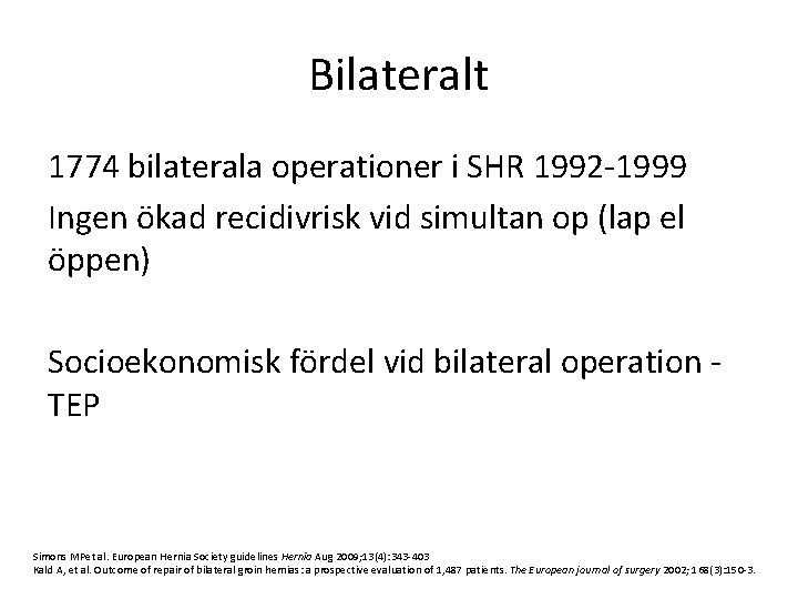 Bilateralt 1774 bilaterala operationer i SHR 1992 -1999 Ingen ökad recidivrisk vid simultan op