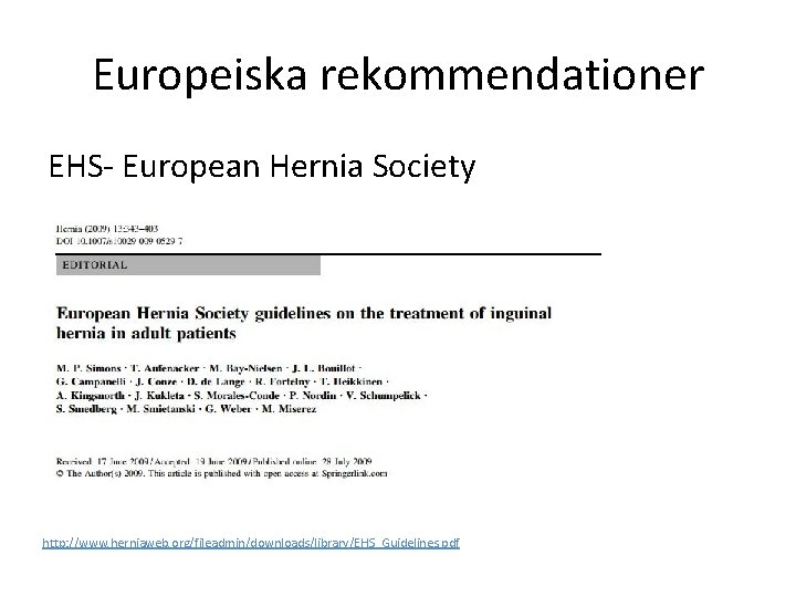 Europeiska rekommendationer EHS- European Hernia Society http: //www. herniaweb. org/fileadmin/downloads/library/EHS_Guidelines. pdf 