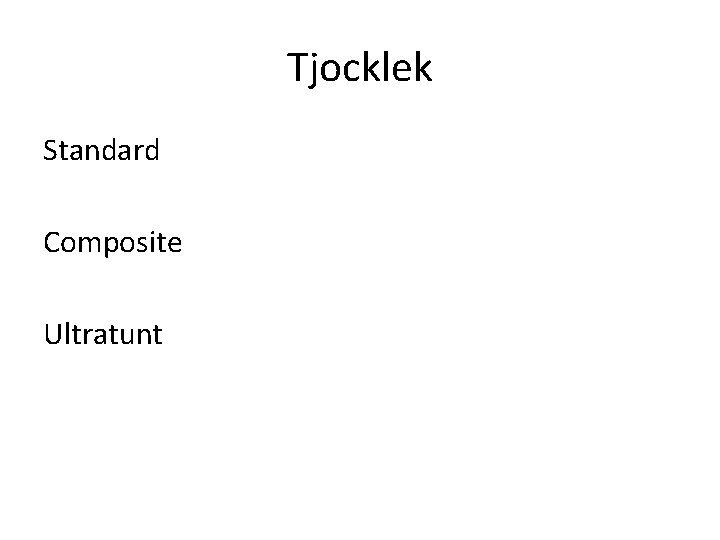 Tjocklek Standard Composite Ultratunt 