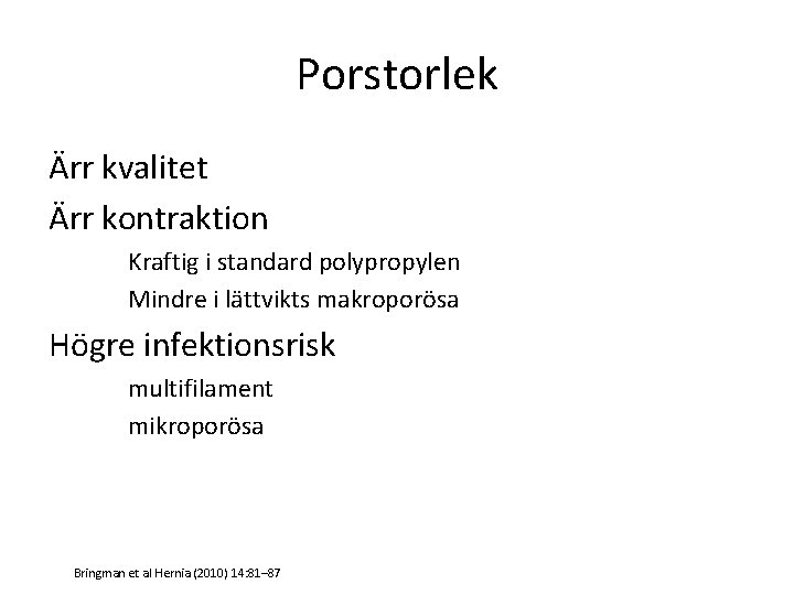 Porstorlek Ärr kvalitet Ärr kontraktion Kraftig i standard polypropylen Mindre i lättvikts makroporösa Högre