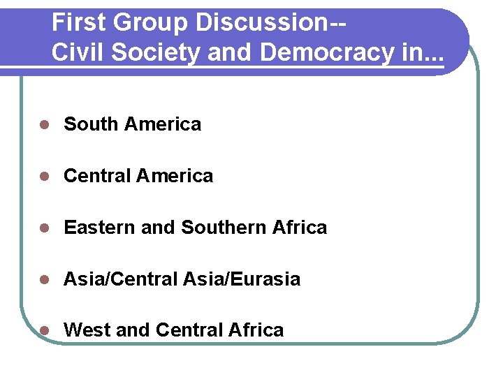 First Group Discussion-Civil Society and Democracy in. . . l South America l Central