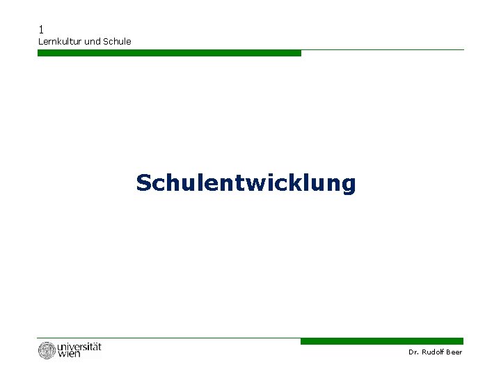 1 Lernkultur und Schulentwicklung Dr. Rudolf Beer 