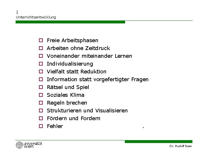 1 Unterrichtsentwicklung Freie Arbeitsphasen Arbeiten ohne Zeitdruck Voneinander miteinander Lernen Individualisierung Vielfalt statt Reduktion