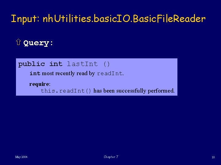 Input: nh. Utilities. basic. IO. Basic. File. Reader ñ Query: public int last. Int