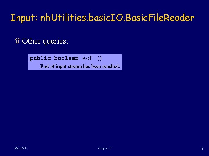 Input: nh. Utilities. basic. IO. Basic. File. Reader ñ Other queries: public boolean eof