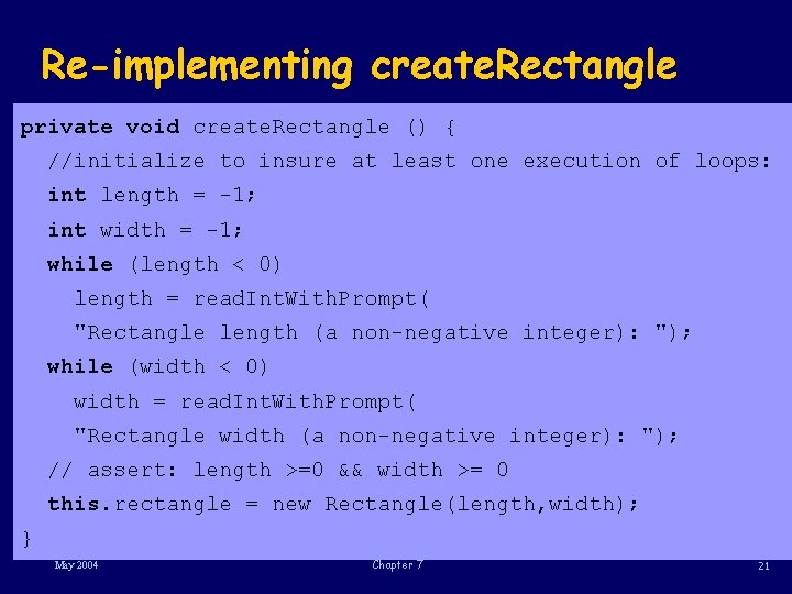 Re-implementing create. Rectangle private void create. Rectangle () { //initialize to insure at least