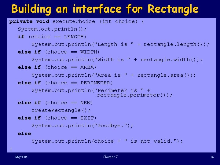 Building an interface for Rectangle private void execute. Choice (int choice) { System. out.
