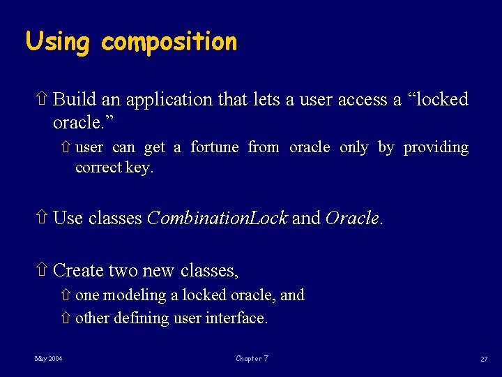 Using composition ñ Build an application that lets a user access a “locked oracle.